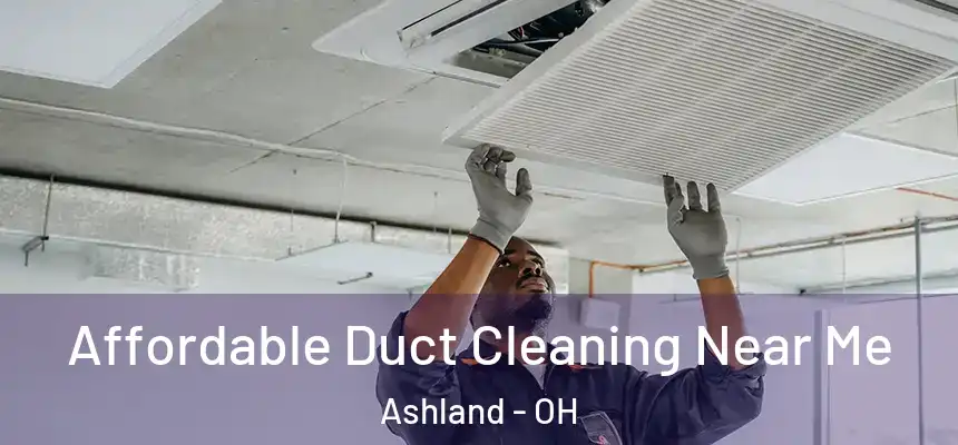  Affordable Duct Cleaning Near Me Ashland - OH