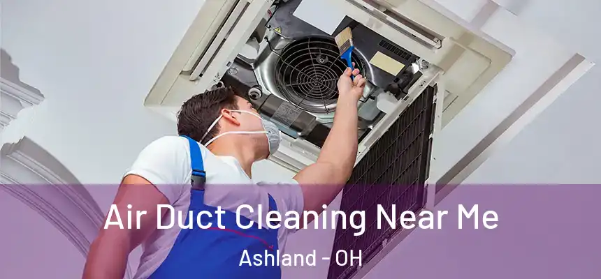 Air Duct Cleaning Near Me Ashland - OH