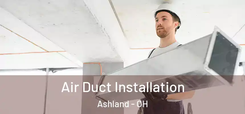  Air Duct Installation Ashland - OH