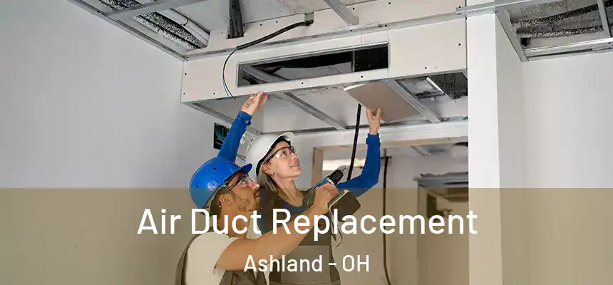 Air Duct Replacement Ashland - OH