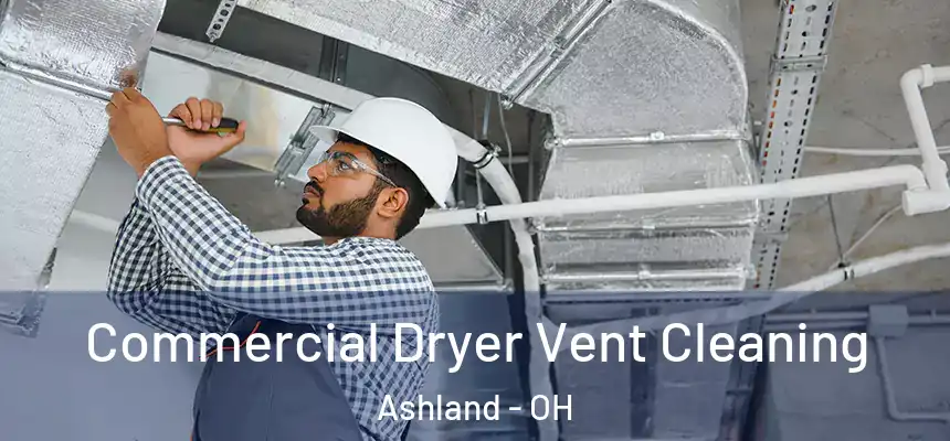 Commercial Dryer Vent Cleaning Ashland - OH