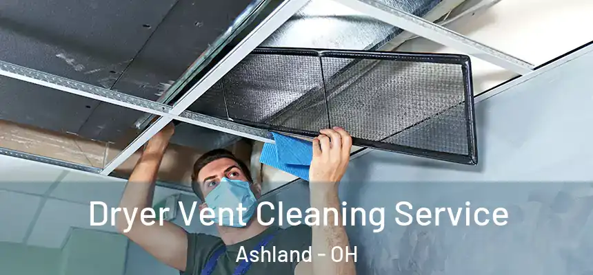  Dryer Vent Cleaning Service Ashland - OH