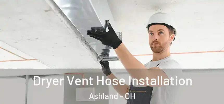 Dryer Vent Hose Installation Ashland - OH
