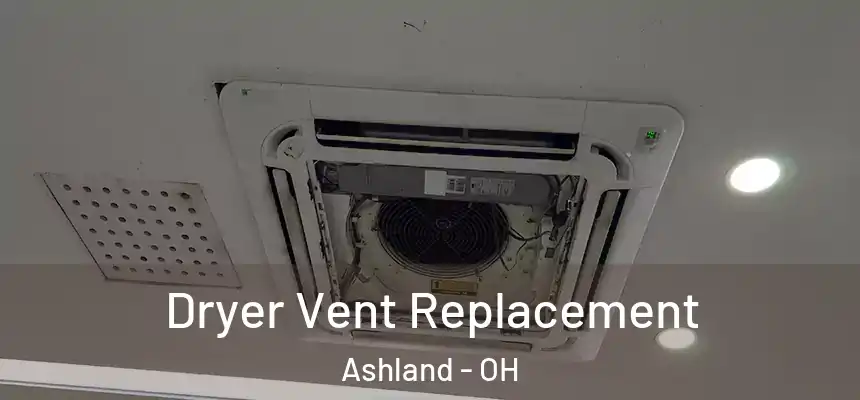  Dryer Vent Replacement Ashland - OH
