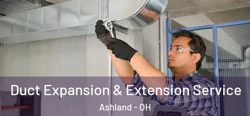  Duct Expansion & Extension Service Ashland - OH
