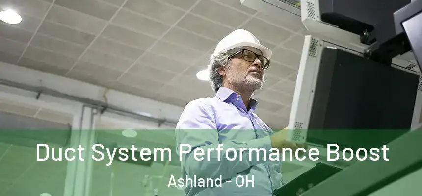  Duct System Performance Boost Ashland - OH