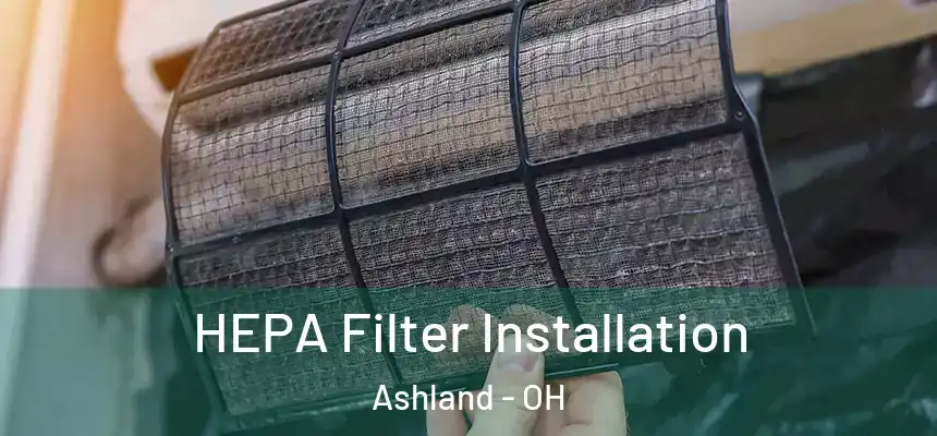  HEPA Filter Installation Ashland - OH