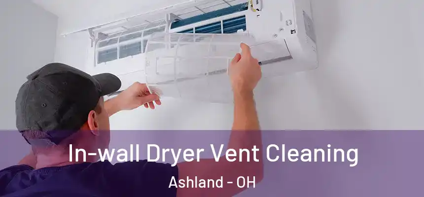  In-wall Dryer Vent Cleaning Ashland - OH