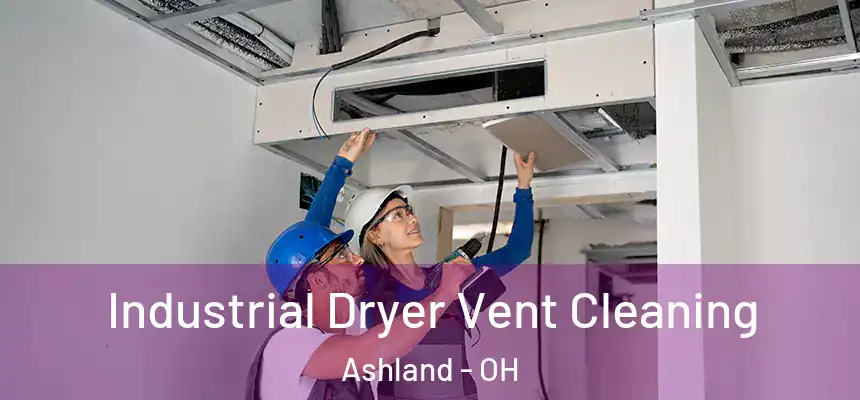  Industrial Dryer Vent Cleaning Ashland - OH