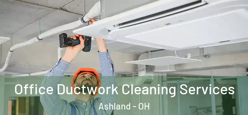 Office Ductwork Cleaning Services Ashland - OH