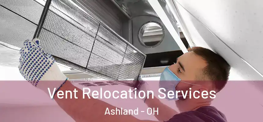  Vent Relocation Services Ashland - OH
