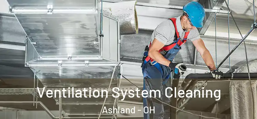  Ventilation System Cleaning Ashland - OH